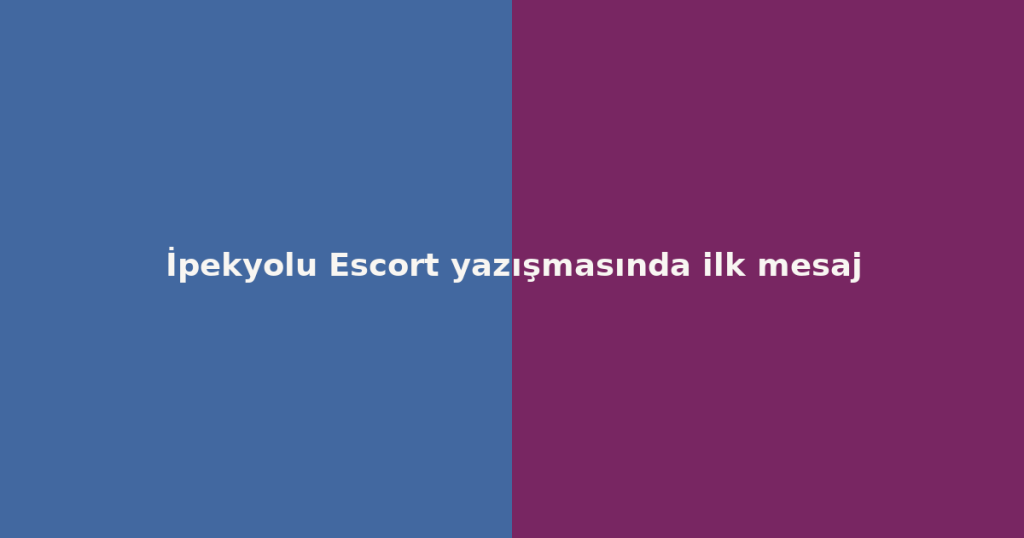 İpekyolu Escort yazışmasında ilk mesaj