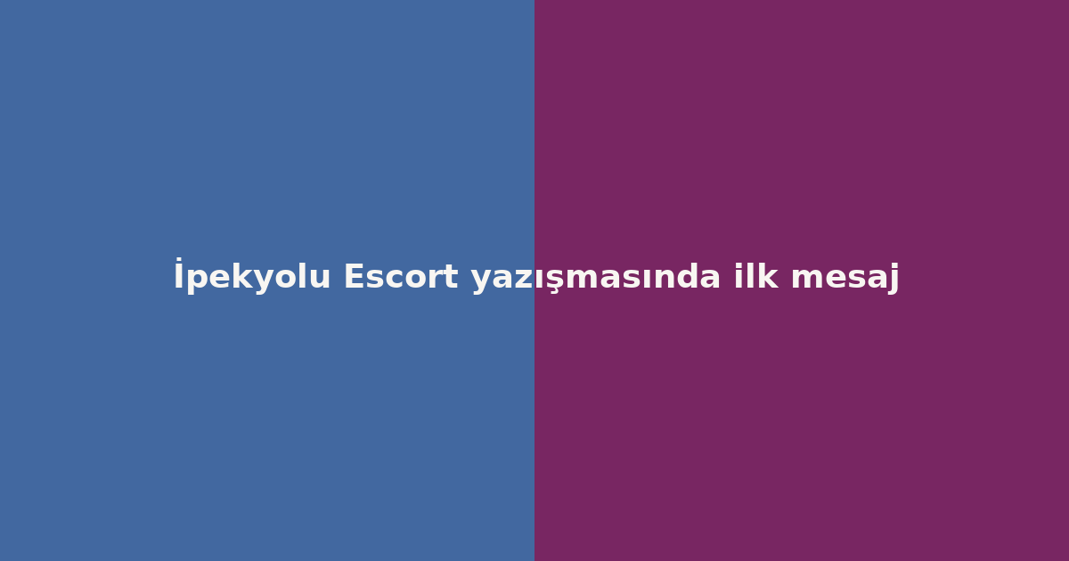 sitekur-ipekyolu-escort-yazismasinda-ilk-mesaj.png